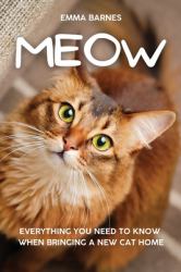 Meow : Everything You Need to Know When Bringing a New Cat Home