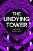 The Undying Tower : The Undying Trilogy The Undying Tower : The Undying Trilogy