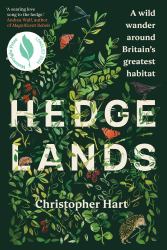 Hedgelands : A Wild Wander Around Britain's Greatest Habitat