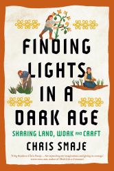 Finding Lights in a Dark Age : Sharing Land, Work and Craft