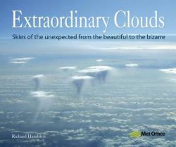 Extraordinary Clouds : Skies of the Unexpected from Bizarre to Beautiful