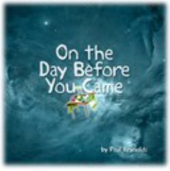 On the Day Before You Came