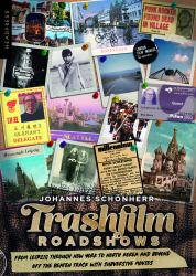 Trashfilm Roadshows : From Leipzig Through New York to North Korea and Beyond Ã¢ÂeÂ off the Beaten Track with Subversive Movies