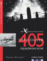 405 (Vancouver) Squadron RCAF : RAF Bomber Command Squadron Profiles