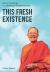 This Fresh Existence : Heart Teachings from Bhikkhuni Dhammananda