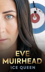 Eve Muirhead: Ice Queen : The Autobiography