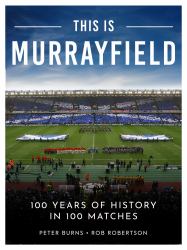 This Is Murrayfield : 100 Years of History in 100 Matches