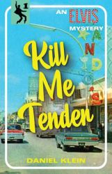 Kill Me Tender : An Elvis Mystery