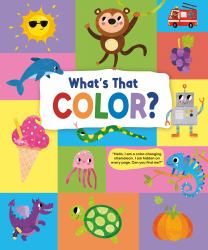 What's That Color? : Explore the Wonderful World of Colors