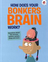 How Does Your Bonkers Brain Work?