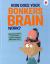 How Does Your Bonkers Brain Work?