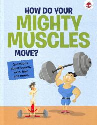 How Do Your Mighty Muscles Move?