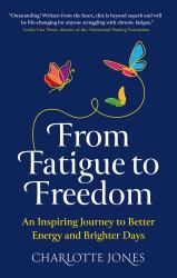 From Fatigue to Freedom : An Inspiring Journey to Better Energy and Brighter Days