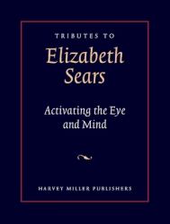 Tributes to Elizabeth Sears : Activating the Eye and Mind