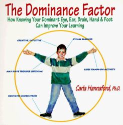 The Dominance Factor : How Knowing Your Dominant Eye, Ear, Brain, Hand and Foot Can Improve Your Learning