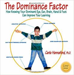 The Dominance Factor : How Knowing Your Dominant Eye, Ear, Brain, Hand and Foot Can Improve Your Learning