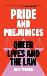 Pride and Prejudices : Queer Lives and the Law