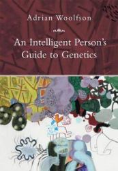Intelligent Person's Guide to Genetics