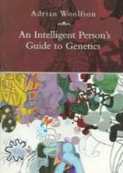 Intelligent Persons Guide to Genetics