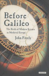 Before Galileo : The Birth of Modern Science in Medieval Europe