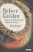 Before Galileo : The Birth of Modern Science in Medieval Europe
