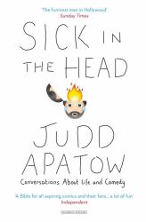 Sick in the Head : Conversations about Life and Comedy
