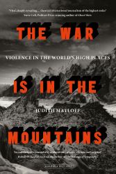The War Is in the Mountains : Violence in the World's High Places