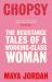 Chopsy : Resistance Tales of a Working-Class Woman
