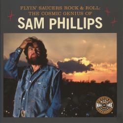 Flyin' Saucers Rock and Roll : The Cosmic Genius of Sam Phillips