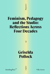 Feminism, Pedagogy and the Studio : Reflections Across Four Decades