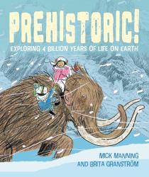 Prehistoric! : Exploring 4 Billion Years of Life on Earth