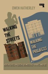 Walking the Streets Walking the Projects : Adventures in Social Democracy in NYC and DC