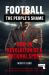 Football, the People's Shame : How to Revolutionise the Game