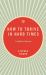 How to Thrive in Hard Times : A Buddhist Manual