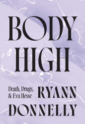 Body High : Death, Drugs, and Eva Hesse