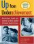 Up from Underachievement : How Teachers, Students and Parents Can Work Together to Promote Student Success