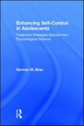 Enhancing Self-Control in Adolescents : Treatment Strategies Derived from Psychological Science