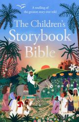 The Children's Storybook Bible : A Bible Retelling of the Greatest Story Ever Told