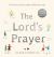 The Lord's Prayer : The Prayer Jesus Taught 2,000 Years Ago: Super-Readable Edition The Lord's Prayer : The Prayer Jesus Taught 2,000 Years Ago: Super-Readable Edition