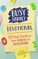 Busy Family Devotional : 52 Short Devotions from Genesis to Revelation