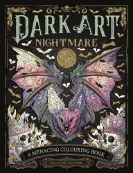 Dark Art Nightmare : A Menacing Colouring Book