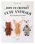 How to Crochet Cute Animals : A Step-By-Step Guide with 15 Patterns