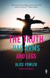 Truth Has Arms and Legs : Short Stories