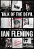 Talk of the Devil : The Collected Writings of Ian Fleming