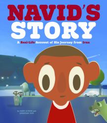 Navid's Story : A Real-Life Account of His Journey from Iran
