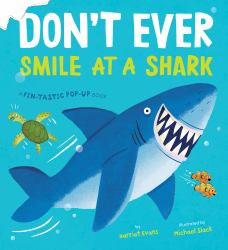 Don't Ever Smile at a Shark : A Fin-Tastic Pop-Up Book