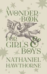 A Wonder-Book for Girls and Boys