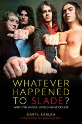 Whatever Happened to Slade? : When the Whole World Went Crazee