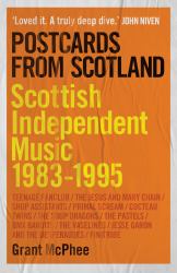 Postcards from Scotland : Scottish Independent Music 1983-1995