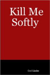 Kill Me Softly
